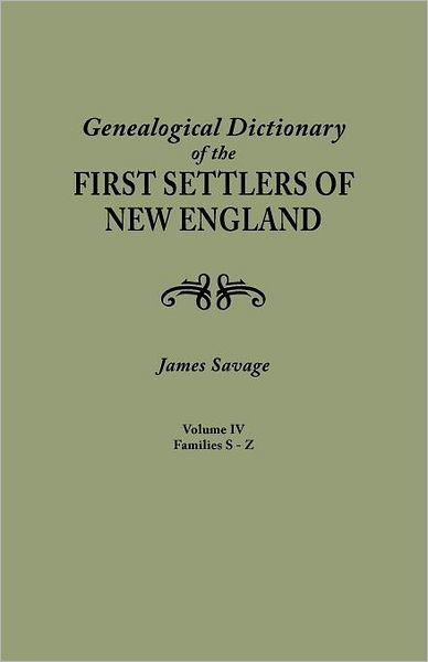 Cover for James Savage · A Genealogical Dictionary of the First Settlers of New England, Showing Three Generations of Those Who Came Before May, 1692. in Four Volumes. Volume Iv (Famiiles Sabin - Zullesh) (Paperback Book) [Reprint edition] (2012)