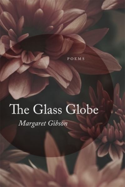 Cover for Margaret Gibson · The Glass Globe: Poems (Paperback Book) (2021)