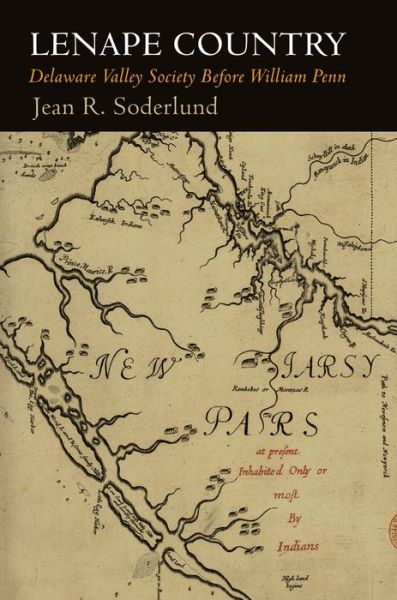 Cover for Jean R. Soderlund · Lenape Country: Delaware Valley Society Before William Penn - Early American Studies (Paperback Book) (2016)