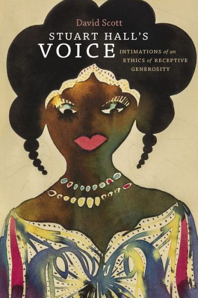 Cover for David Scott · Stuart Hall's Voice: Intimations of an Ethics of Receptive Generosity (Hardcover Book) (2017)