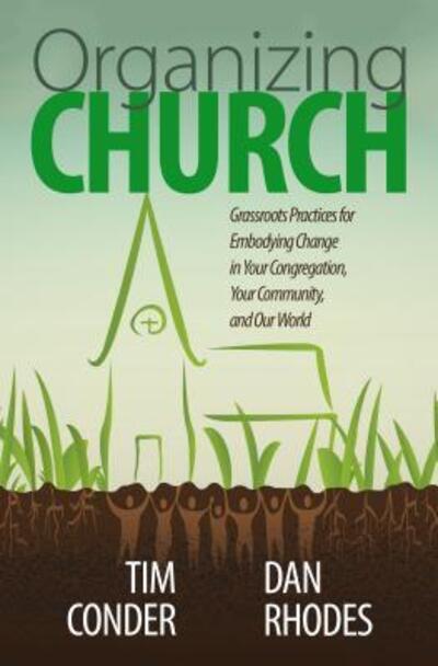 Cover for Conder Tim Conder · Organizing Church: Grassroots Practices for Embodying Change in Your Congregation, Your Community, and Our World (Taschenbuch) (2017)