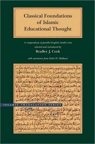 Cover for Bradley J. Cook · Classical Foundations of Islamic Educational Thought: A Compendium of Parallel English-Arabic Texts - Islamic Translation Series (Hardcover Book) (2011)