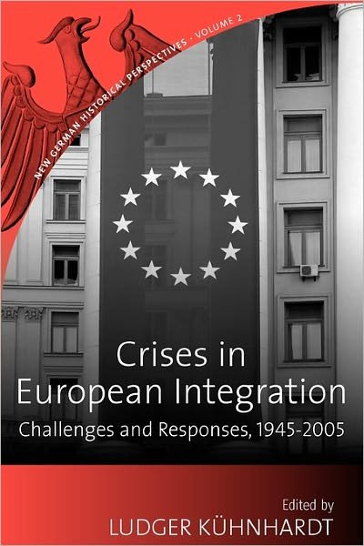 Cover for Ludger Kuhnhardt · Crises in European Integration: Challenges and Responses, 1945-2005 - New German Historical Perspectives (Paperback Bog) (2011)
