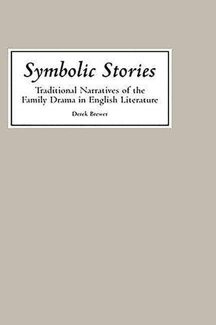 Cover for Derek Brewer · Symbolic Stories: Traditional Narratives of the Family Drama in English Literature (Gebundenes Buch) (1970)