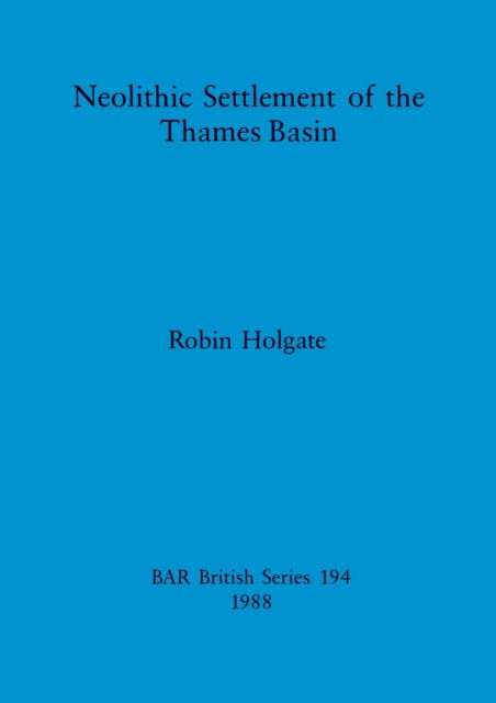 Cover for Robin Holgate · Neolithic settlement of the Thames Basin (N/A) (1988)