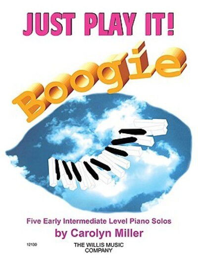 Just Play It! Boogie - Carolyn Miller - Książki - Willis Music - 9780877181637 - 1 lipca 2005