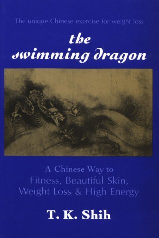 Cover for Tzu Kuo Shih · SWIMMING DRAGON: A Chinese Way to Fitness, Beautiful Skin, Weight Loss, and High Energy (Paperback Bog) [New edition] (1999)
