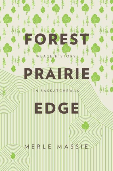 Cover for Merle Massie · Forest Prairie Edge: Place History in Saskatchewan (Paperback Book) (2014)