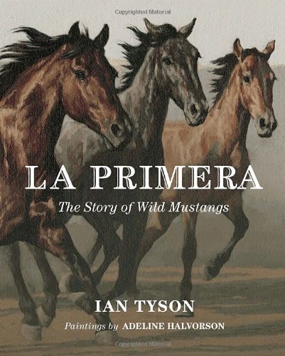 Cover for Ian Tyson · La Primera: The Story of Wild Mustangs (Hardcover Book) (2009)