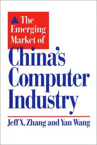 Cover for Yan Wang · The Emerging Market of China's Computer Industry (Gebundenes Buch) [Picador USA edition] (1995)