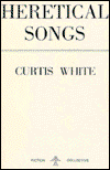 Cover for Curtis White · Heretical Songs (Paperback Book) [2nd Ed. edition] (1980)