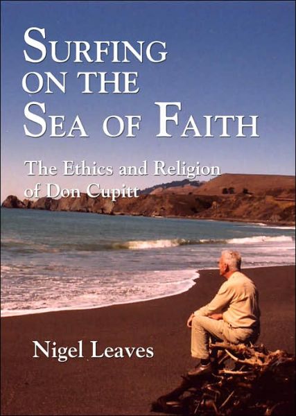 Cover for Nigel Leaves · Surfing on the Sea of Faith: The Ethics and Religion of Don Cupitt (Paperback Book) (2004)