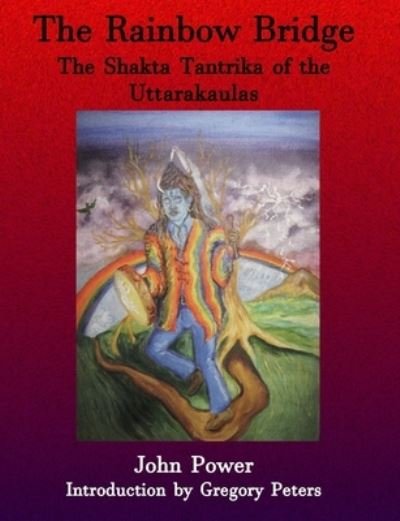 Cover for John Power · Rainbow Bridge: Shakta Tantrika of the Uttarakaulas (Paperback Book) (2020)