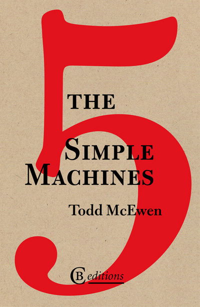 The Five Simple Machines - McEwen - Books - CB Editions - 9780957326637 - March 18, 2013