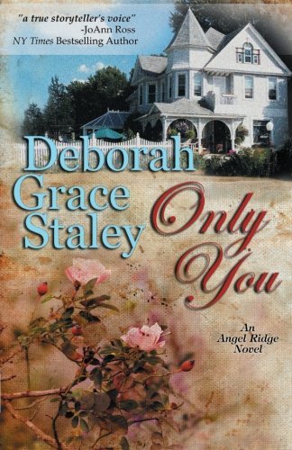 Cover for Deborah Grace Staley · Only You: an Angel Ridge Novel (Paperback Book) (2009)