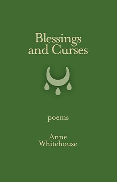 Cover for Anne Whitehouse · Blessings and Curses (Small Press Distribution (All Titles)) (Paperback Book) (2009)