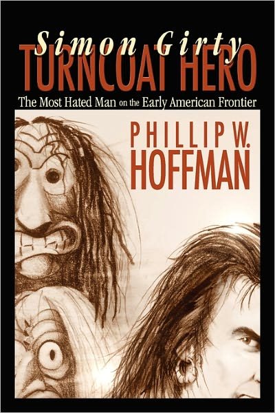Cover for Phillip W. Hoffman · Simon Girty Turncoat Hero (Paperback Book) (2009)