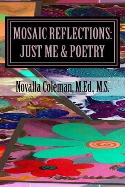 Cover for Novalla Coleman · Mosaic Reflections : Just Me &amp; Poetry (Paperback Book) (2018)