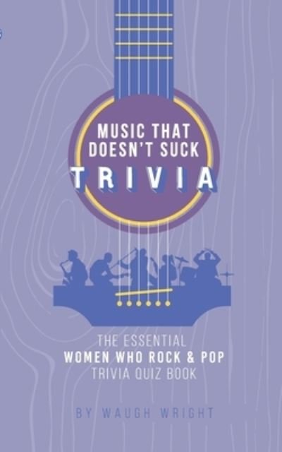 Cover for Waugh Wright · The Essential Women Who Rock &amp; Pop Trivia Quiz Book (Paperback Book) (2022)