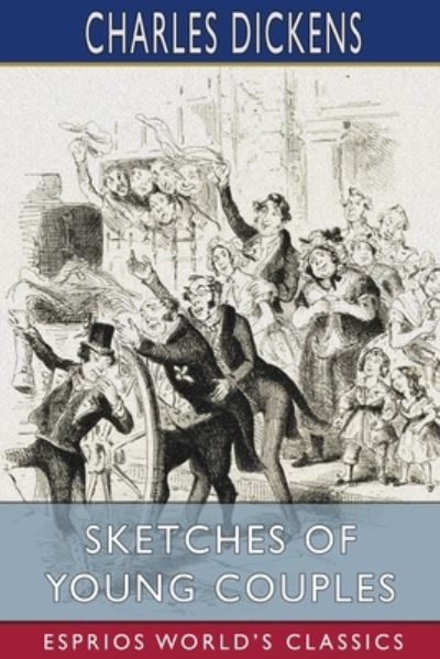 Cover for Charles Dickens · Sketches of Young Couples (Esprios Classics) (Paperback Bog) (2024)