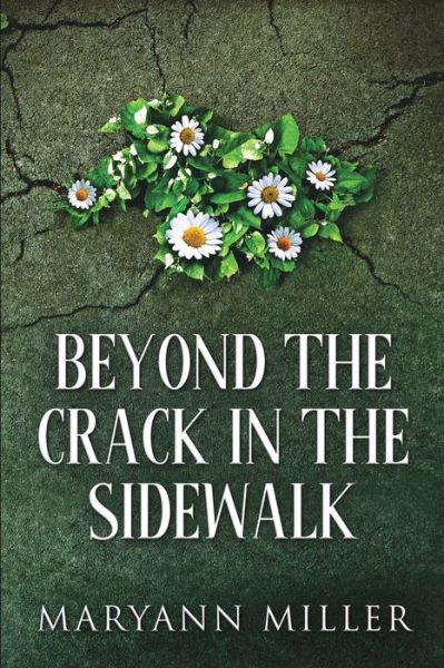 Cover for Maryann Miller · Beyond The Crack in the Sidewalk (Paperback Book) (2021)