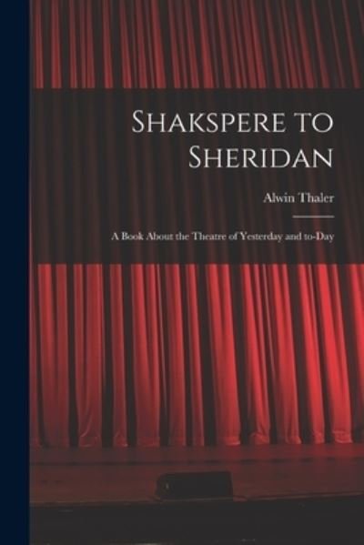 Cover for Alwin Thaler · Shakspere to Sheridan (Pocketbok) (2021)