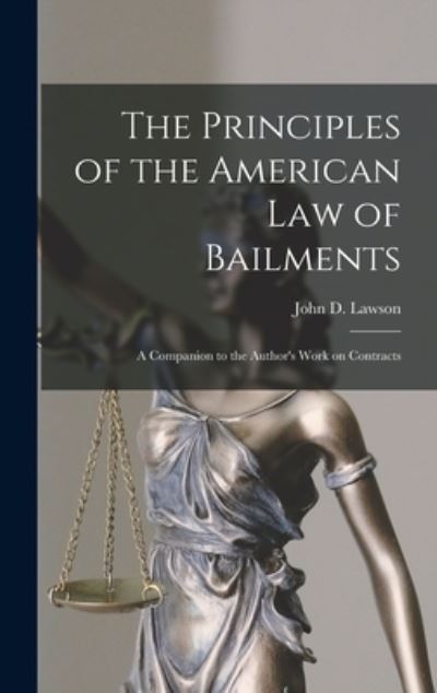 Cover for John D (John Davison) 1852- Lawson · The Principles of the American Law of Bailments [microform] (Hardcover Book) (2021)
