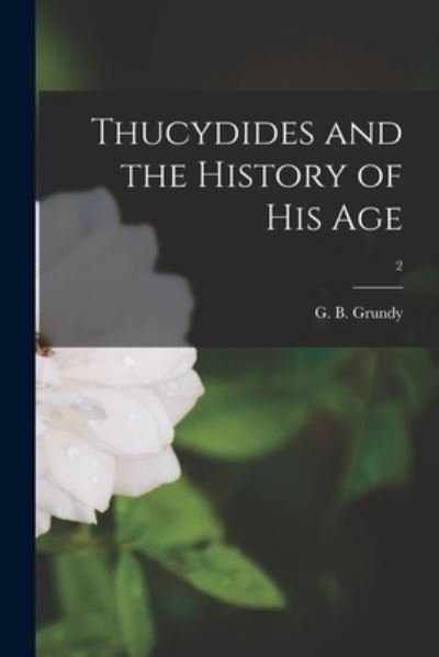 Cover for G B (George Beardoe) 1861- Grundy · Thucydides and the History of His Age; 2 (Paperback Book) (2021)