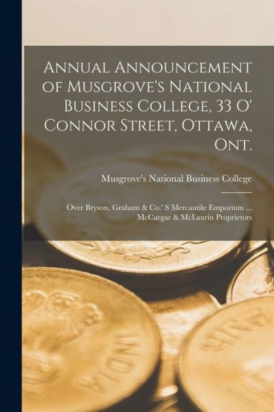 Cover for Musgrove's National Business College · Annual Announcement of Musgrove's National Business College, 33 O' Connor Street, Ottawa, Ont. [microform] (Paperback Book) (2021)