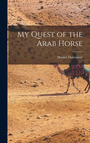 Cover for Homer Davenport · My Quest of the Arab Horse (Book) (2022)