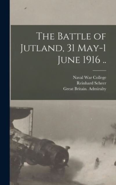 Cover for Naval War College (U S ) · Battle of Jutland, 31 May-1 June 1916 . . (Book) (2022)