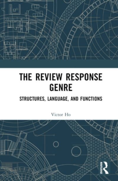 Cover for Ho, Victor (Hong Kong Polytechnic University, Hong Kong) · The Review Response Genre: Structures, Language, and Functions (Gebundenes Buch) (2023)