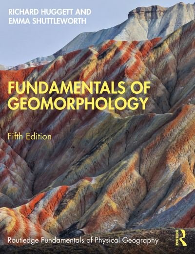 Cover for Huggett, Richard (University of Manchester, UK) · Fundamentals of Geomorphology - Routledge Fundamentals of Physical Geography (Paperback Book) (2022)