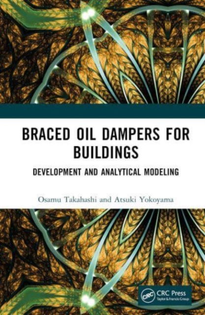 Cover for Takahashi, Osamu (Science Kozo Inc., Japan) · Braced Oil Dampers for Buildings: Development and Analytical Modeling (Hardcover Book) (2023)