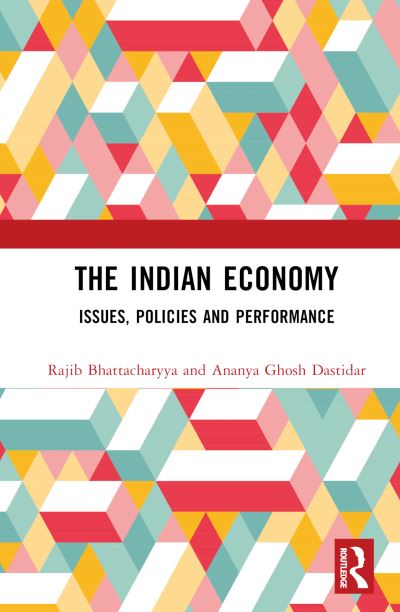 Cover for Rajib Bhattacharyya · The Indian Economy: Issues, Policies and Performance (Hardcover Book) (2024)