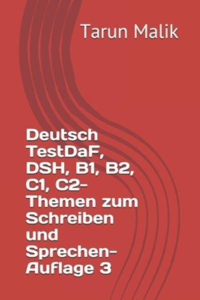 Cover for Tarun Malik · Deutsch TestDaF, DSH, B1, B2, C1, C2- Themen zum Schreiben und Sprechen- Auflage 3 (Paperback Book) (2019)
