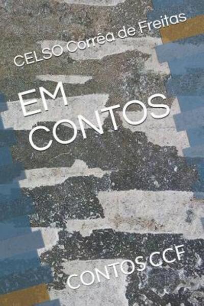 Cover for CELSO Corrêa de Freitas CCF · Em Contos : Contos Ccf (Paperback Book) (2019)