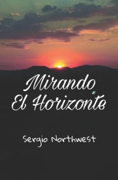 Cover for Sergio Northwest · Mirando El Horizonte (Paperback Book) (2019)