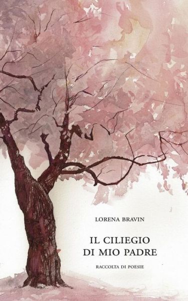 Cover for Lorena Bravin · Il Ciliegio Di Mio Padre (Paperback Book) (2019)