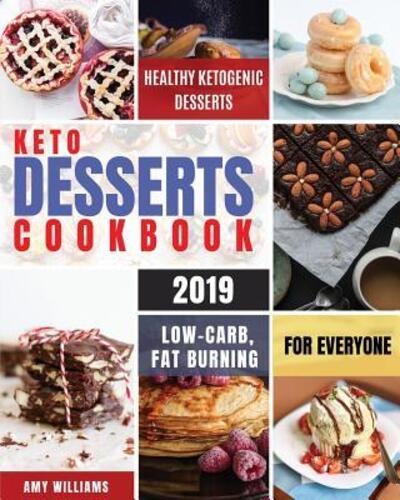 Keto Desserts Cookbook #2019 - Amy Williams - Książki - Independently Published - 9781082502637 - 25 lipca 2019