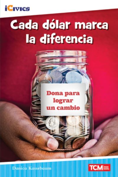 Cover for Danica Kassebaum · Cada dolar marca la diferencia - iCivics (Paperback Book) (2022)