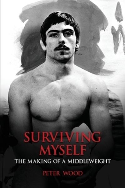 Surviving Myself - Peter Wood - Books - Indy Pub - 9781088188637 - July 4, 2023