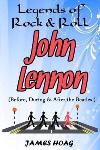 Cover for James Hoag · Legends of Rock &amp; Roll - John Lennon (Before, During &amp; After the Beatles) (Paperback Book) (2019)