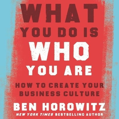 Cover for Ben Horowitz · What You Do Is Who You Are : How to Create Your Business Culture (CD) (2019)