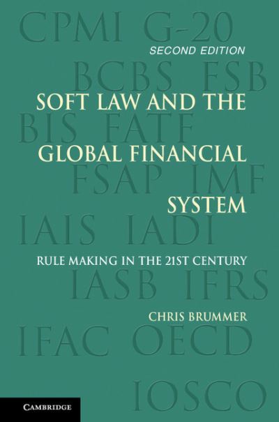 Cover for Chris Brummer · Soft Law and the Global Financial System: Rule Making in the 21st Century (Hardcover Book) [2 Revised edition] (2015)