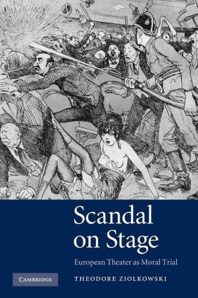 Cover for Ziolkowski, Theodore (Princeton University, New Jersey) · Scandal on Stage: European Theater as Moral Trial (Pocketbok) (2013)