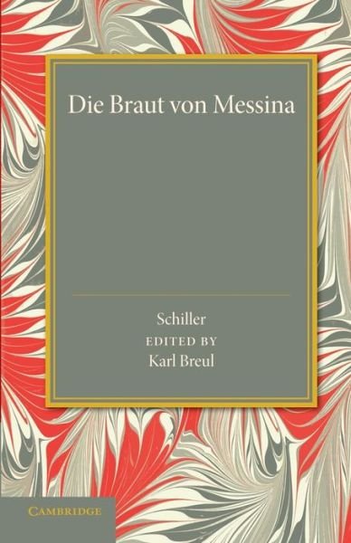 Cover for Friedrich Schiller · Die Braut von Messina oder Die Feindlichen Bruder: Ein Trauerspiel mit Choren (Paperback Book) (2014)