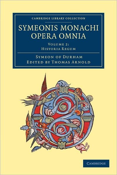 Cover for Symeon of Durham · Symeonis monachi opera omnia - Cambridge Library Collection - Rolls (Paperback Bog) (2012)
