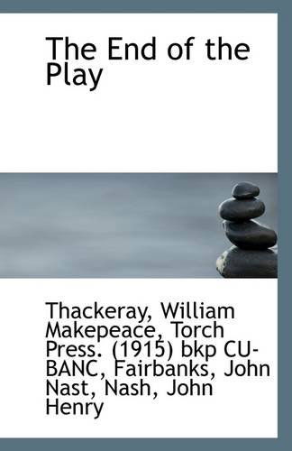 Cover for Thackeray William Makepeace · The End of the Play (Paperback Book) (2009)