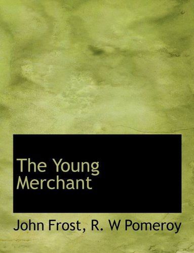 Cover for John Frost · The Young Merchant (Paperback Book) [Large type / large print edition] (2009)